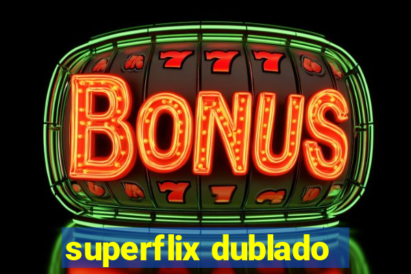 superflix dublado